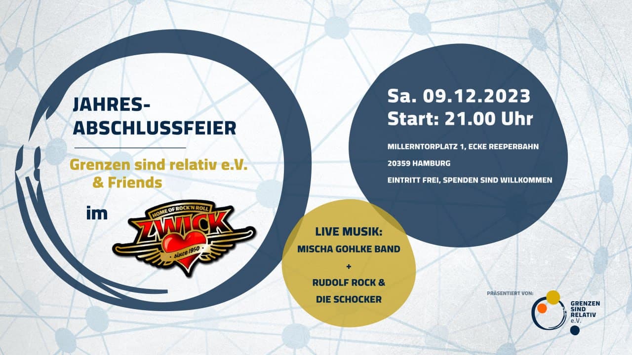 Jahresabschlussfeier "Grenzen sind relativ e.V. & Friends" // Sa. 09.12.23 Zwick St. Pauli